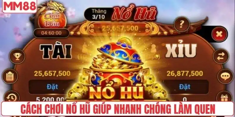 Cách chơi nổ hũ giúp người mới nhanh chóng làm quen