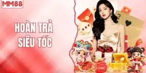 Hoàn trả siêu tốc tại MM88