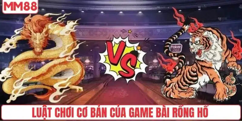 Luật chơi game bài rồng hổ cơ bản
